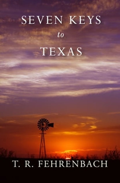 Seven Keys to Texas, T. R. Fehrenbach - Ebook - 9781497603783