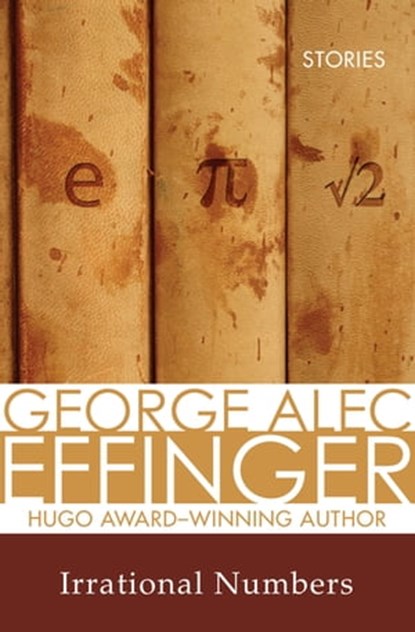 Irrational Numbers, George Alec Effinger - Ebook - 9781497605619