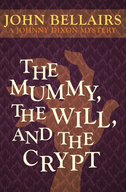 The Mummy, the Will, and the Crypt, John Bellairs - Paperback - 9781497608078