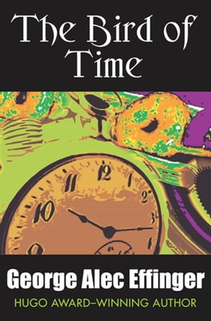 The Bird of Time, George Alec Effinger - Ebook - 9781497609464