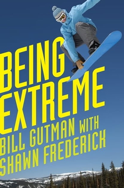 Being Extreme, Bill Gutman - Ebook - 9781497612495