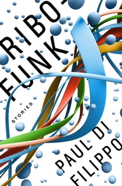 Ribofunk, Paul Di Filippo - Ebook - 9781497613249