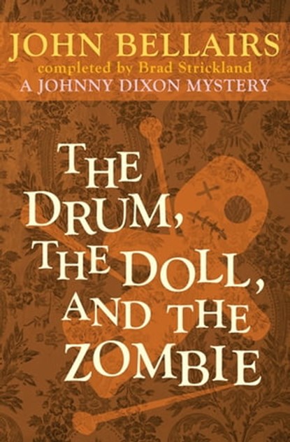 The Drum, the Doll, and the Zombie, John Bellairs ; Brad Strickland - Ebook - 9781497614482