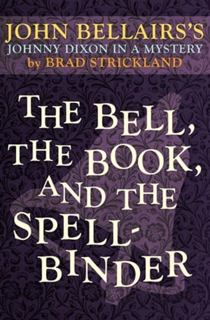 The Bell, the Book, and the Spellbinder, John Bellairs ; Brad Strickland - Ebook - 9781497614628
