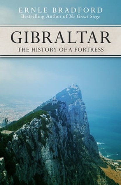 Gibraltar, Ernle Bradford - Ebook - 9781497617186