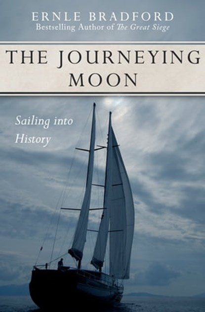 The Journeying Moon, Ernle Bradford - Ebook - 9781497617339