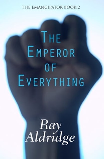The Emperor of Everything, Ray Aldridge - Ebook - 9781497625129