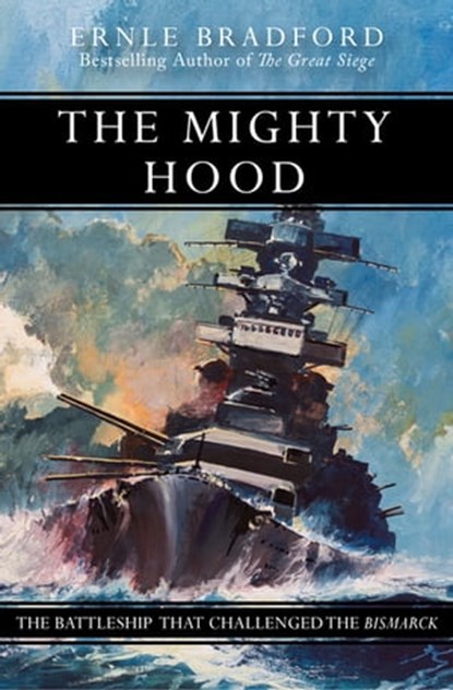 The Mighty Hood, Ernle Bradford - Ebook - 9781497625747
