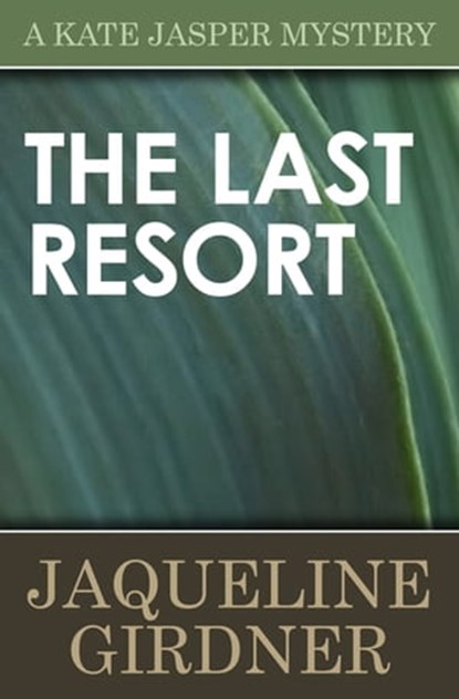 The Last Resort, Jaqueline Girdner - Ebook - 9781497628656
