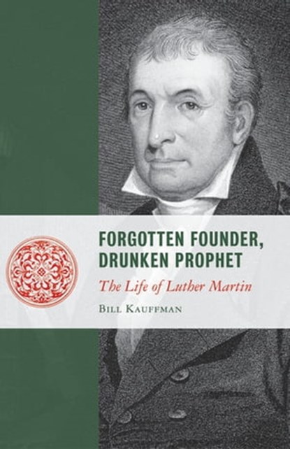 Forgotten Founder, Drunken Prophet, Bill Kauffman - Ebook - 9781497635753