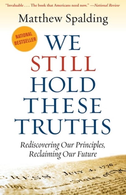 We Still Hold These Truths, Matthew Spalding - Ebook - 9781497636477