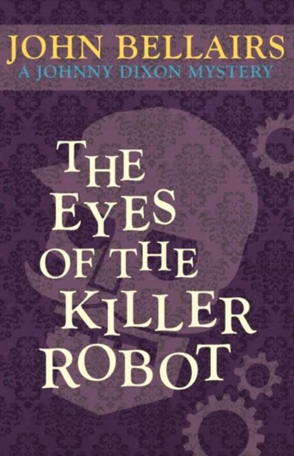 The Eyes of the Killer Robot, John Bellairs - Paperback - 9781497637740