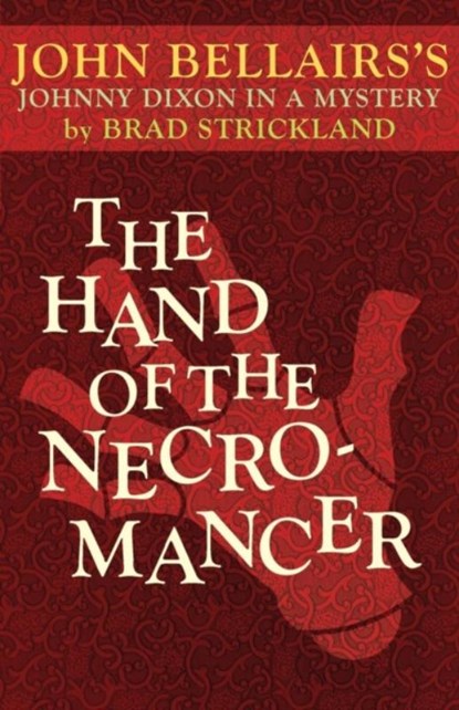 The Hand of the Necromancer, John Bellairs ; Brad Strickland - Paperback - 9781497637757