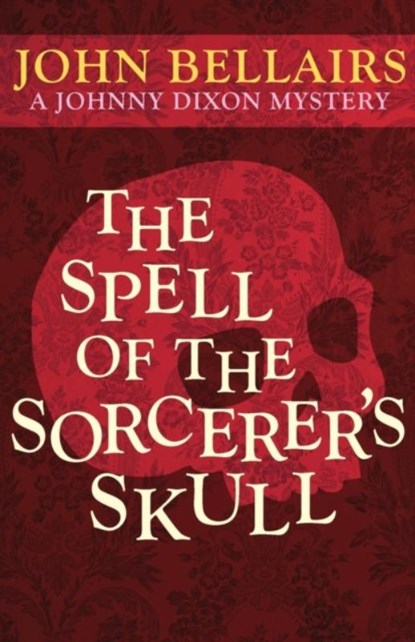 The Spell of the Sorcerer's Skull, John Bellairs - Paperback - 9781497637788