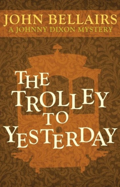 The Trolley to Yesterday, John Bellairs - Paperback - 9781497637795