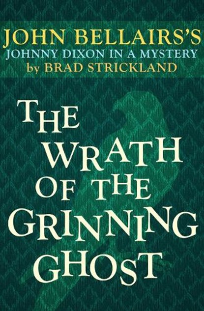The Wrath of the Grinning Ghost, John Bellairs ; Brad Strickland - Paperback - 9781497637801