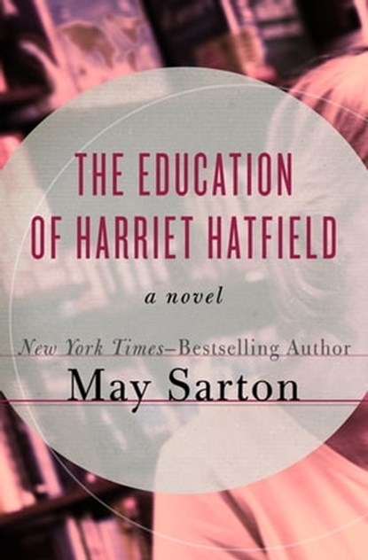 The Education of Harriet Hatfield, May Sarton - Ebook - 9781497646285