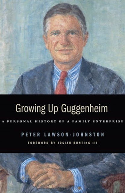 Growing Up Guggenheim, Peter Lawson-Johnston - Ebook - 9781497651425