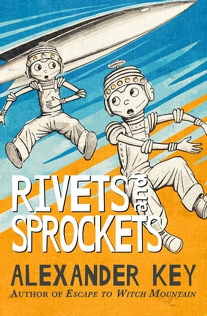 Rivets and Sprockets, Alexander Key - Ebook - 9781497652576