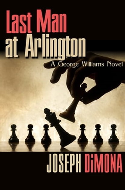 Last Man at Arlington, Joseph DiMona - Ebook - 9781497659018