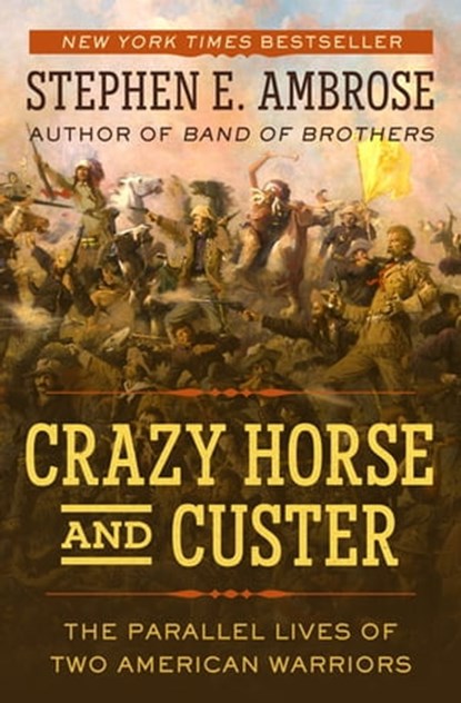 Crazy Horse and Custer, Stephen E. Ambrose - Ebook - 9781497659254