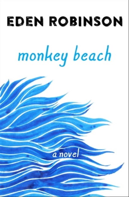 Monkey Beach, Eden Robinson - Ebook - 9781497662773