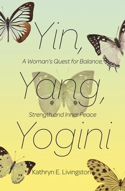 Yin, Yang, Yogini, Kathryn E. Livingston - Ebook - 9781497668621
