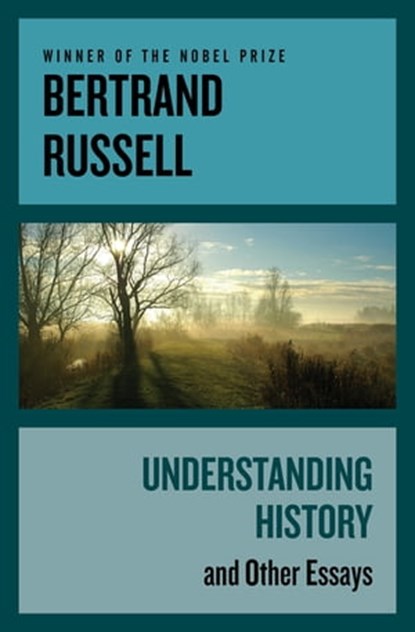 Understanding History, Bertrand Russell - Ebook - 9781497675711