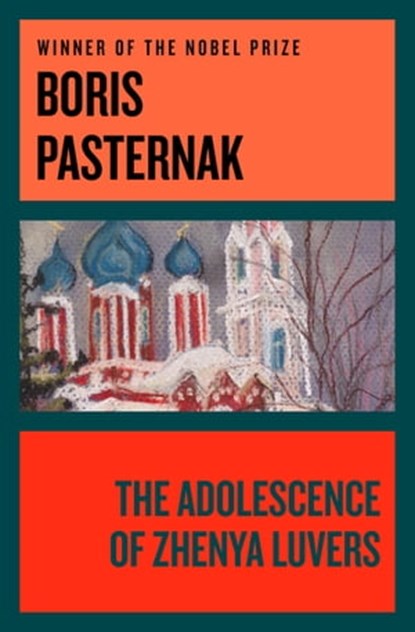 The Adolescence of Zhenya Luvers, Boris Pasternak - Ebook - 9781497675872