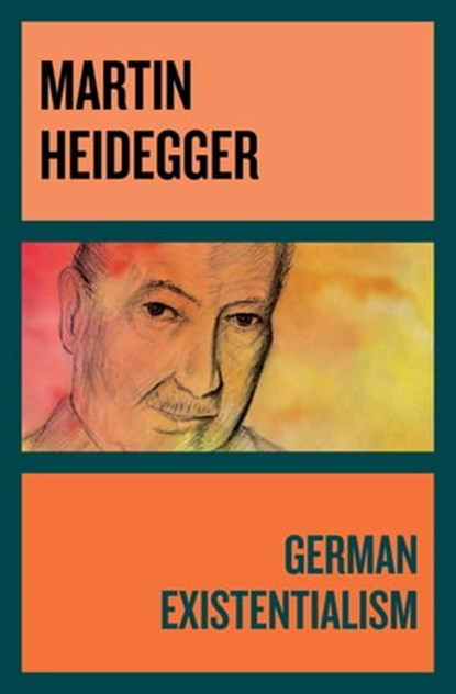 German Existentialism, Martin Heidegger - Ebook - 9781497675933