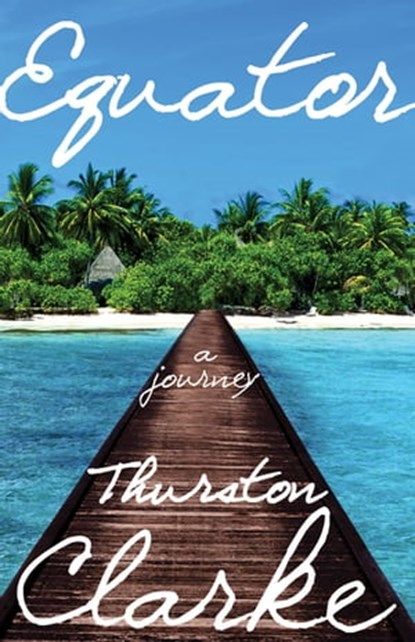 Equator, Thurston Clarke - Ebook - 9781497676473