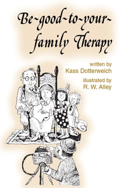 Be-good-to-your-family Therapy, Kass P Dotterweich - Ebook - 9781497680326