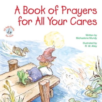 A Book of Prayers for All Your Cares, Michaelene Mundy - Ebook - 9781497681279