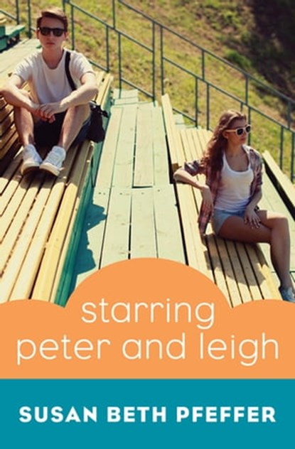 Starring Peter and Leigh, Susan Beth Pfeffer - Ebook - 9781497682788