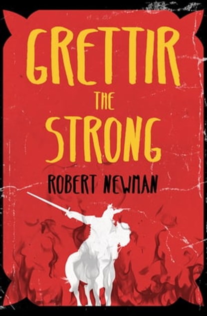 Grettir the Strong, Robert Newman - Ebook - 9781497685932