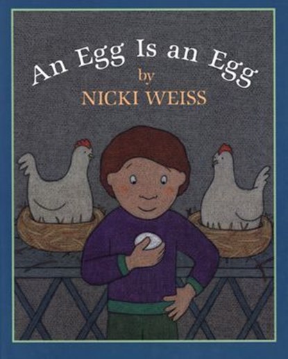 An Egg Is an Egg, Nicki Weiss - Ebook - 9781497686496