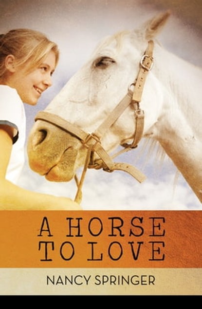 A Horse to Love, Nancy Springer - Ebook - 9781497688759