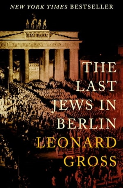 The Last Jews in Berlin, Leonard Gross - Ebook - 9781497689381