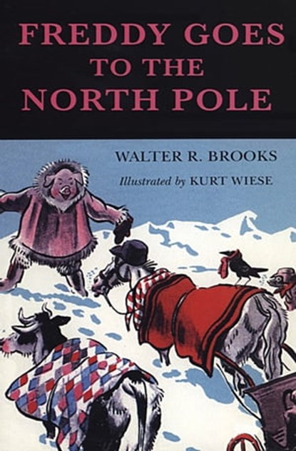 Freddy Goes to the North Pole, Walter R. Brooks - Ebook - 9781497692107