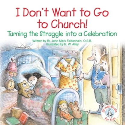 I Don't Want to Go to Church!, John Mark Falkenhain - Ebook - 9781497693012
