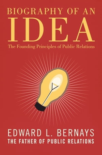 Biography of an Idea, Edward L. Bernays - Ebook - 9781497698673