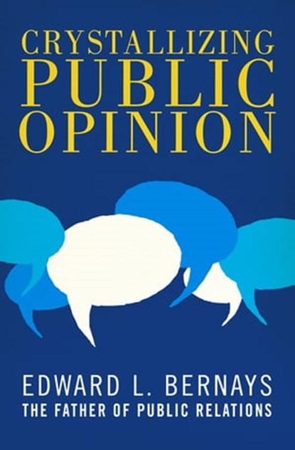 Crystallizing Public Opinion, Edward L. Bernays - Ebook - 9781497698802