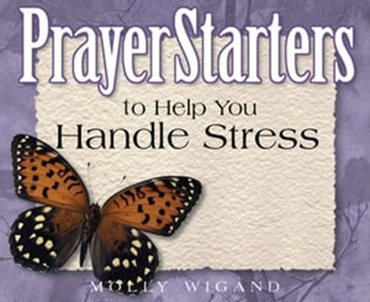 PrayerStarters to Help You Handle Stress, Molly Wigand - Ebook - 9781497699670
