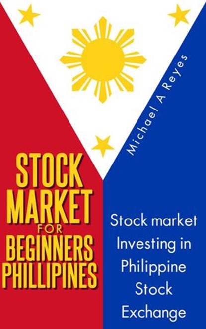 Stock Market For Beginners Philippines, Michael A Reyes - Ebook - 9781497700901