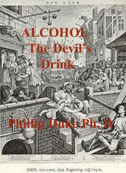 Alcohol the Devil's Drink, Phillip Duke - Ebook - 9781497706729