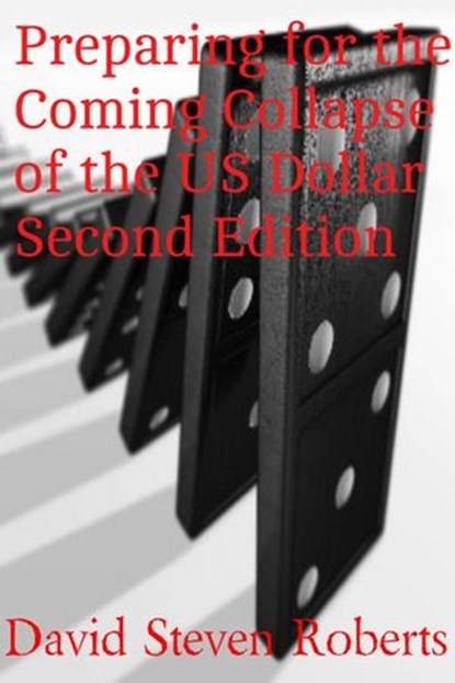 Preparing for the Coming Collapse of the US Dollar, David Steven Roberts - Ebook - 9781497716353