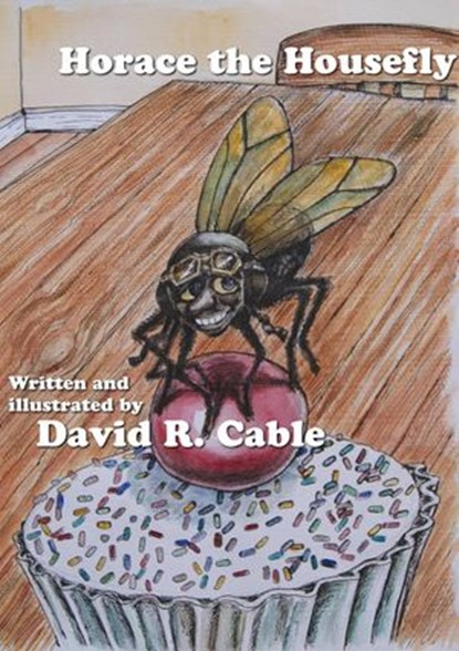Horace the Housefly, David R. Cable - Ebook - 9781497720831