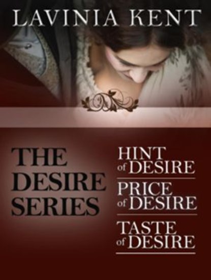 The Desire Series: The Complete Set, Lavinia Kent - Ebook - 9781497725737