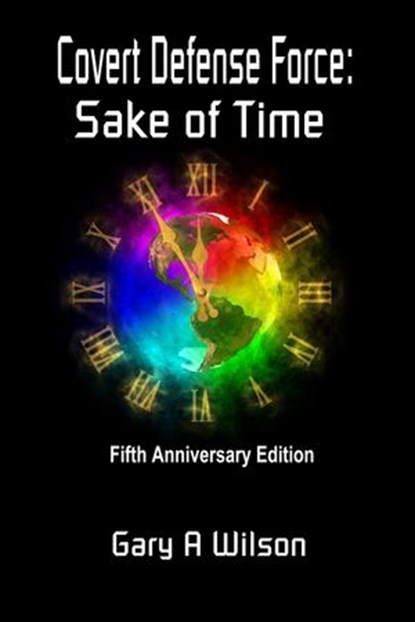 Covert Defense Force: Sake of Time, Gary Wilson - Ebook - 9781497727007