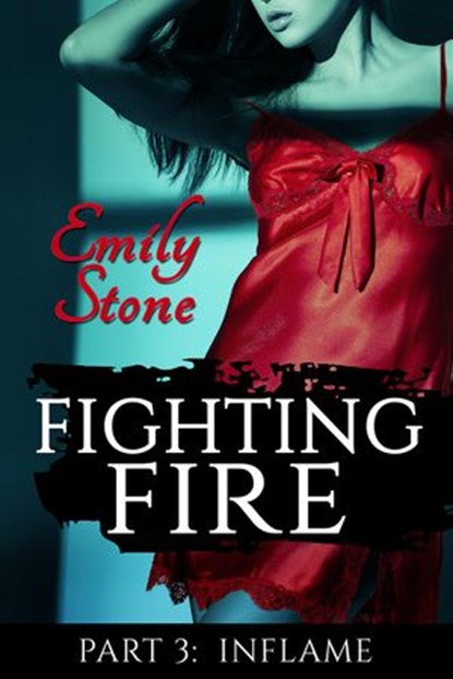 Fighting Fire #3: Inflame, Emily Stone - Ebook - 9781497730304